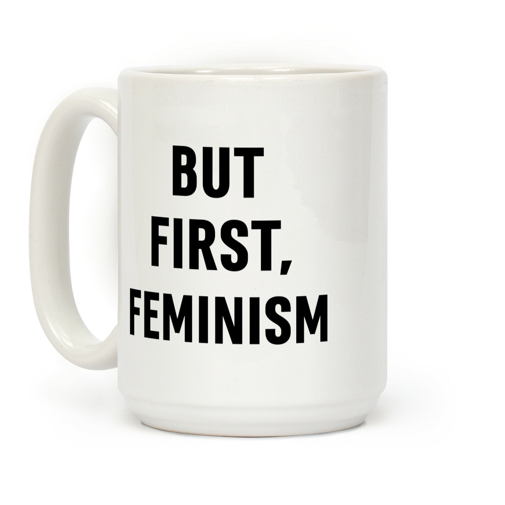 But First, Feminism Coffee Mug